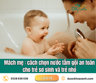 Mách mẹ: cách chọn nước tắm gội an toàn cho trẻ sơ sinh và trẻ nhỏ