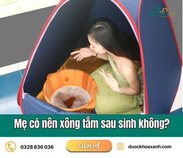 Mẹ có nên xông tắm sau sinh không?