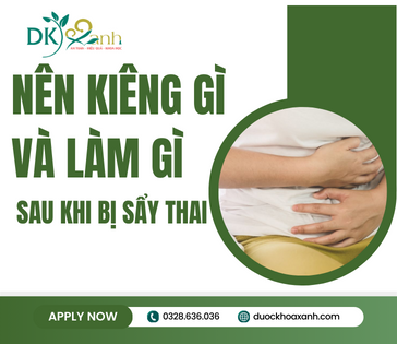 Sau khi bị sẩy thai nên kiêng gì và làm gì?