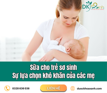 Sữa cho trẻ sơ sinh – Sự lựa chọn khó khăn của các mẹ
