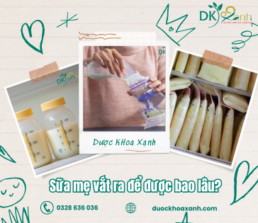 Sữa mẹ vắt ra để được bao lâu?