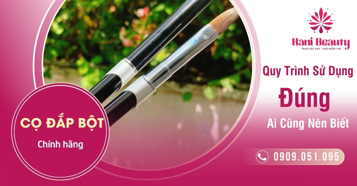 Cọ Đắp Bột Chính Hãng – Quy Trình Sử Dụng Đúng Ai Cũng Nên Biết