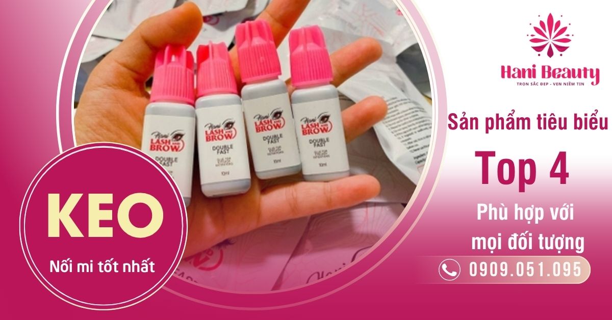Top 4 Keo Nối Mi Tốt Nhất Phù Hợp Với Mọi Đối Tượng, Xem Ngay!