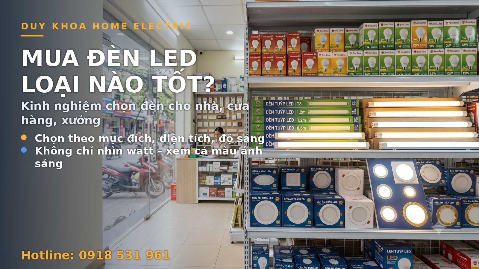 Mua đèn LED loại nào tốt? Kinh nghiệm chọn đèn cho nhà ở, cửa hàng, nhà xưởng