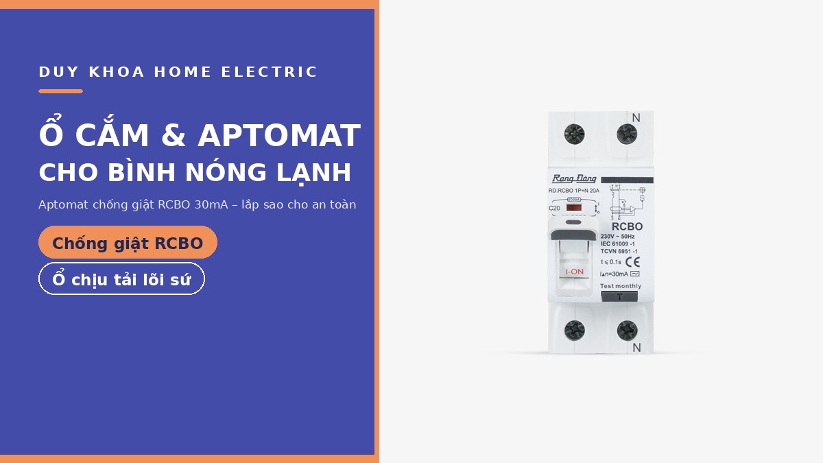 Ổ cắm cho bình nóng lạnh có cần aptomat chống giật (RCBO) không? Cách lắp an toàn
