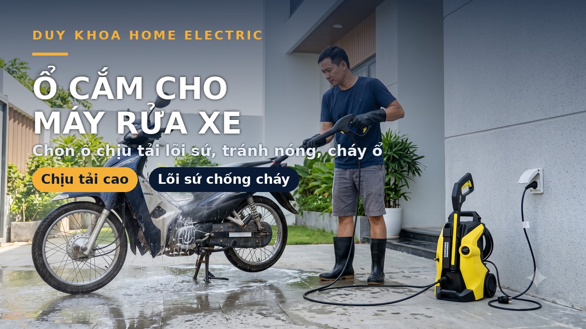 Ổ cắm cho máy rửa xe áp lực loại nào? Cách chọn ổ chịu tải an toàn