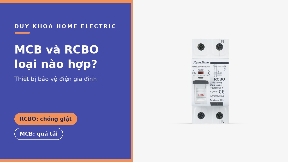 So sánh MCB và RCBO: Gia đình nên dùng loại nào cho an toàn?