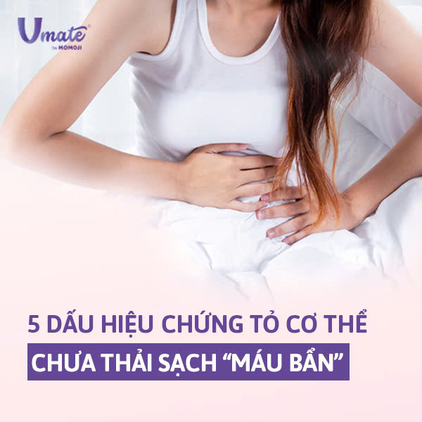 5 dấu hiệu trong kỳ kinh nguyệt chứng tỏ cơ thể chưa thải sạch “máu bẩn
