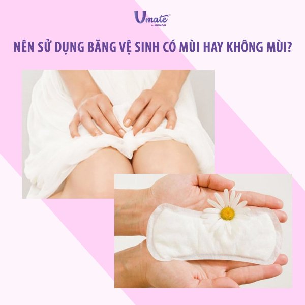 Băng vệ sinh có mùi hay không mùi, loại nào tốt hơn?