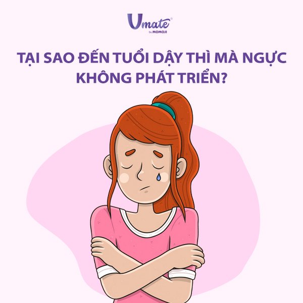 Tại sao đến tuổi dậy thì mà ngực không phát triển