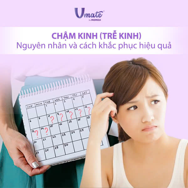 Chậm kinh (trễ kinh): Nguyên nhân và cách khắc phục hiệu quả
