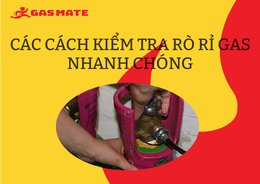 CÁC CÁCH KIỂM TRA RÒ RỈ GAS NHANH CHÓNG - CHUẨN XÁC - AN TOÀN