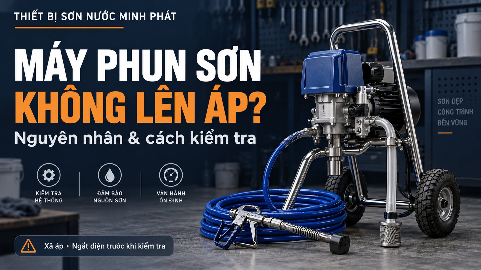 Máy phun sơn không lên áp: Nguyên nhân và cách kiểm tra
