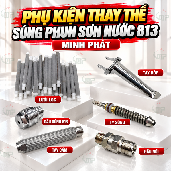 Phụ Kiện Thay Thế Cho Súng Phun Sơn Nước Minh Phát 813, Ty Súng, Tay Bóp, Lưới Lọc, Tay Cầm, Đầu Súng 813