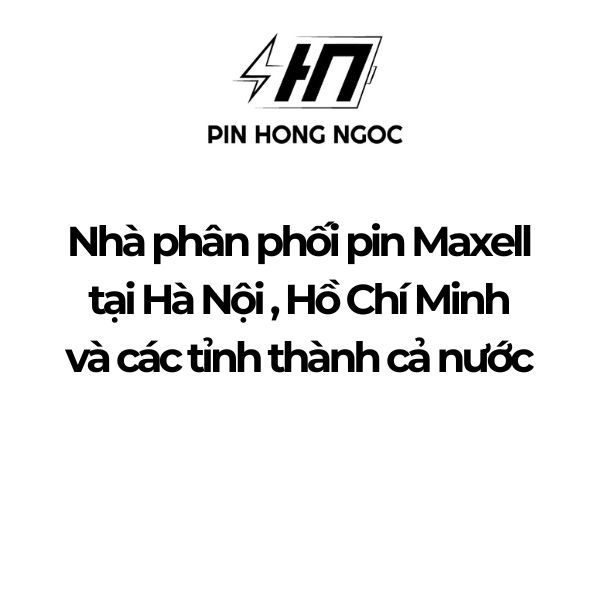 Nhà phân phối bán sỉ pin Maxell chính hãng – Địa chỉ đại lý uy tín, giá tốt toàn quốc