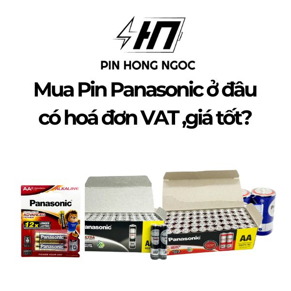 Mua pin Panasonic ở đâu uy tín? Địa chỉ bán pin Panasonic chính hãng, giá tốt, xuất VAT