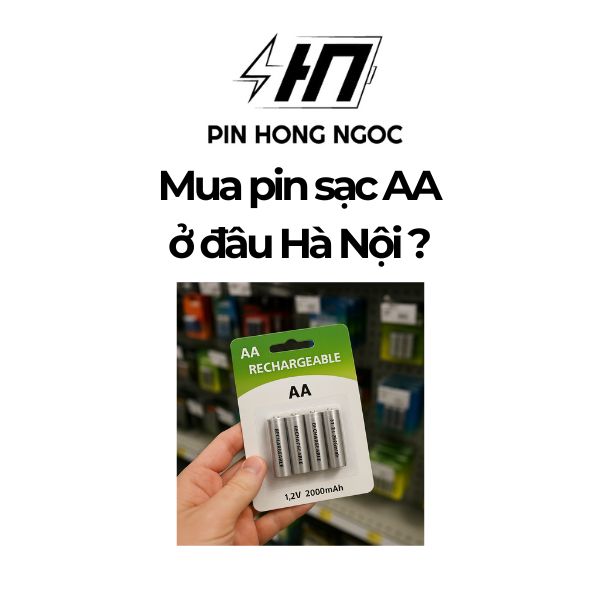 Mua pin sạc AA ở đâu Hà Nội? Top địa chỉ uy tín, giá tốt
