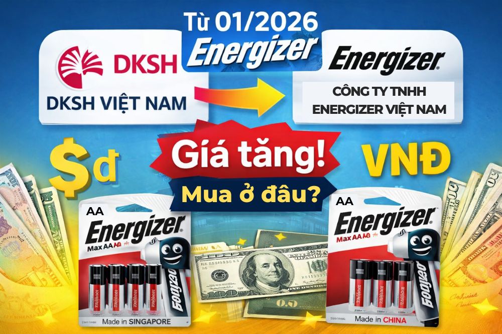 Energizer đổi nhà nhập khẩu từ 01/2026: Xuất xứ thay đổi, giá tăng theo tỷ giá USD/VNĐ – Mua pin chính hãng ở đâu?