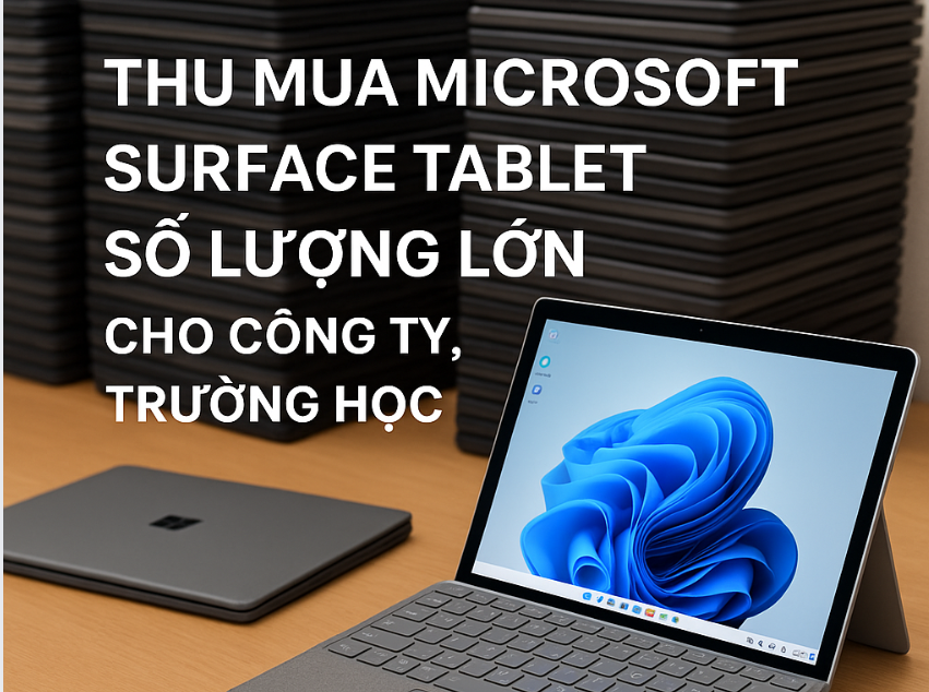 Thu mua Microsoft Surface Tablet số lượng lớn cho công ty, trường học