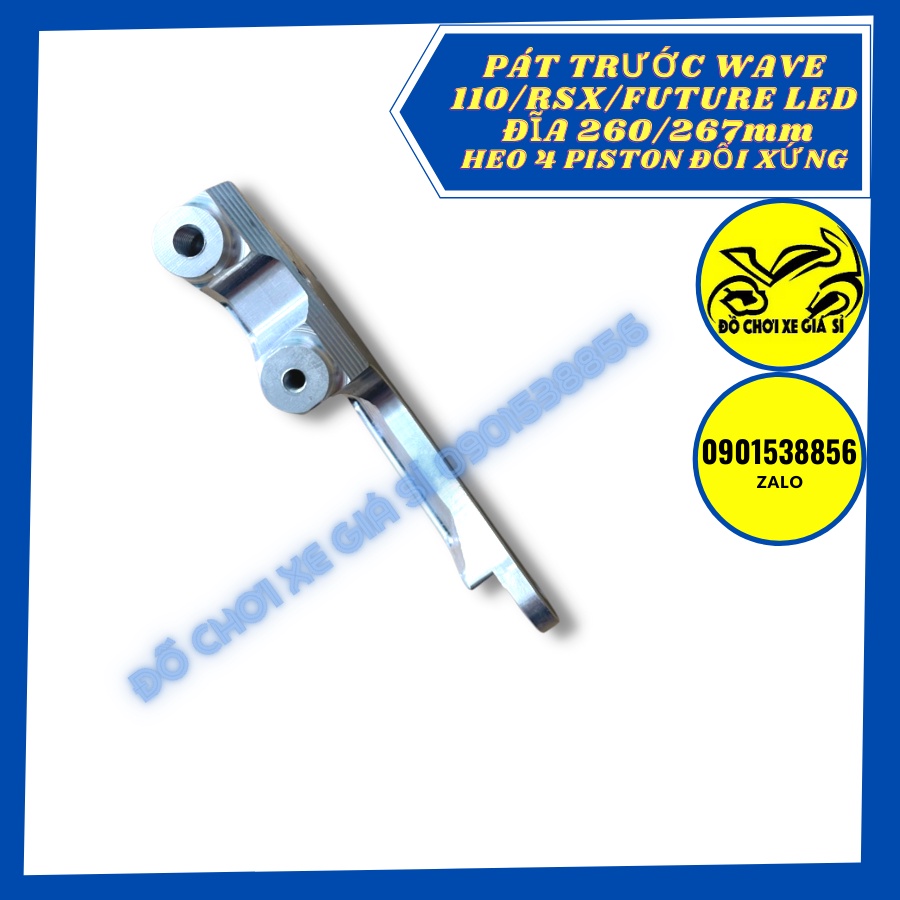 Pát trước Wave S100/rsx/Future Led đĩa 260/267mm xài heo 4 Pison đối xứng lỗ trụ 6 và 8