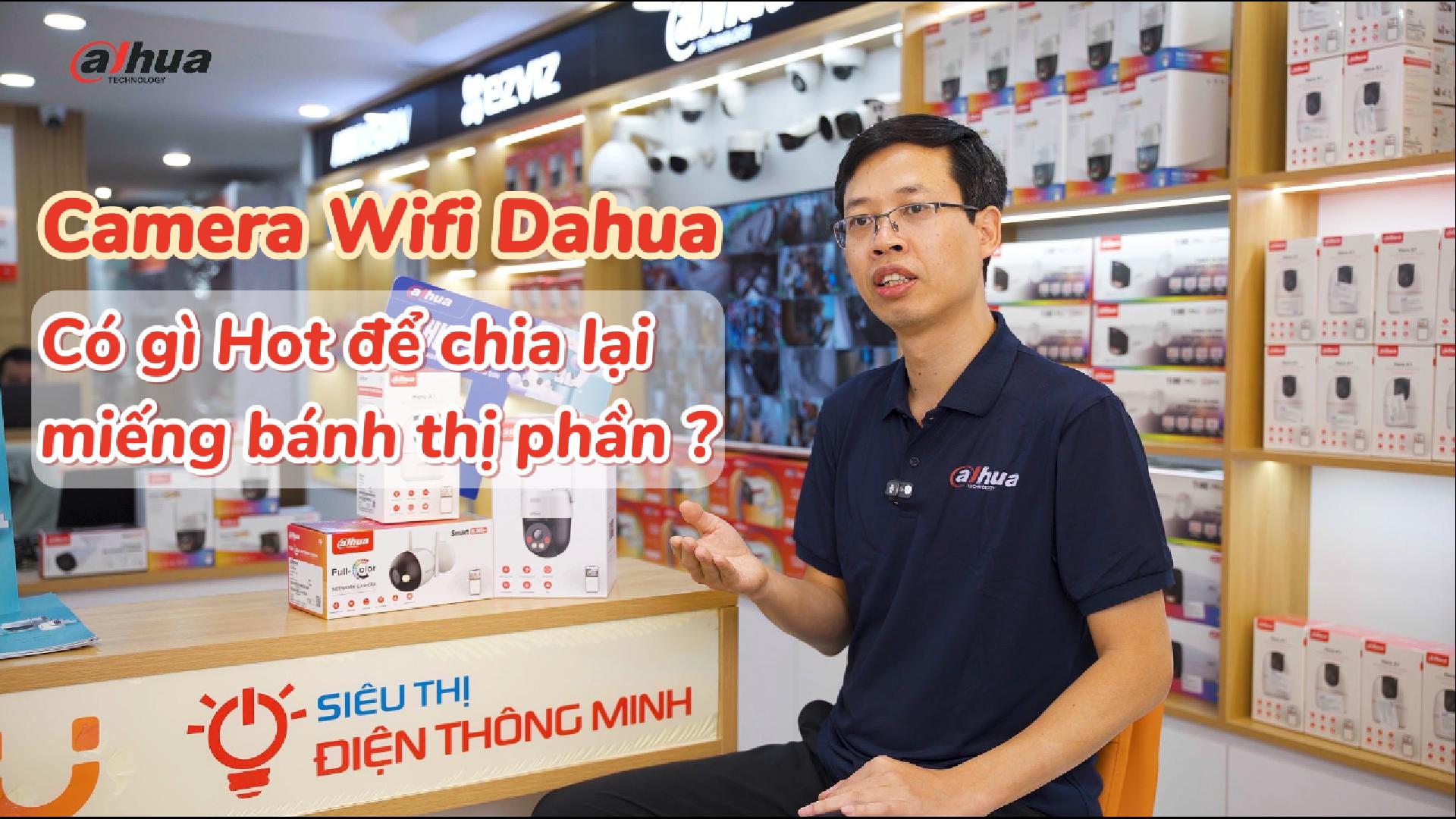 Talk show: Camera Wifi Dahua có gì Hot để chia lại miếng bánh thị phần năm 2025