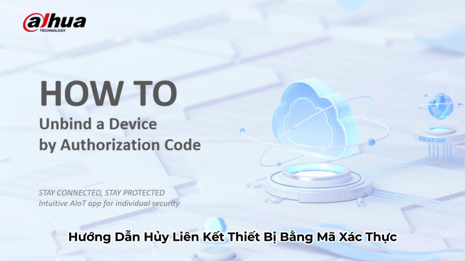 Video Hướng dẫn Hủy liên kết tài khoản Camera DAHUA trên APP DMSS bằng Mã xác thực