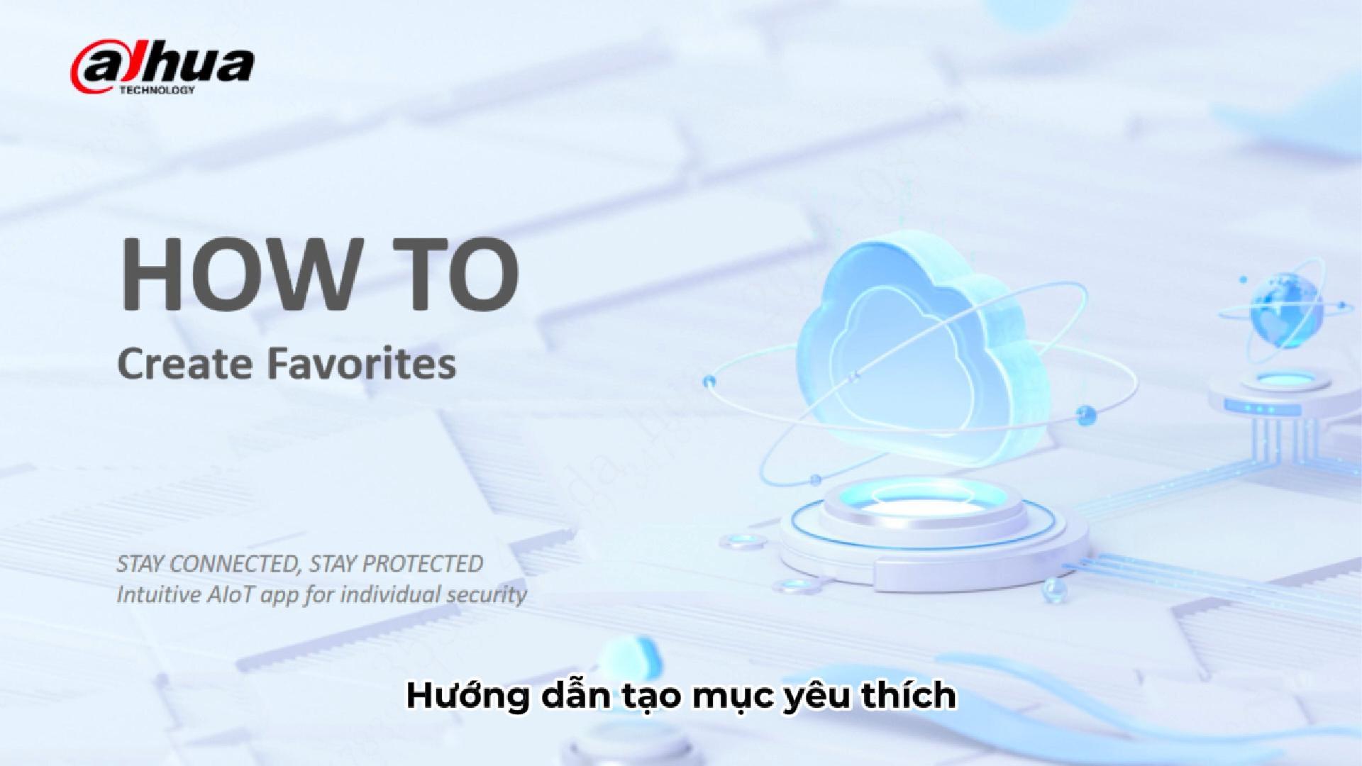 Video Hướng dẫn tạo mục yêu thích xem camera DAHUA trên APP DMSS