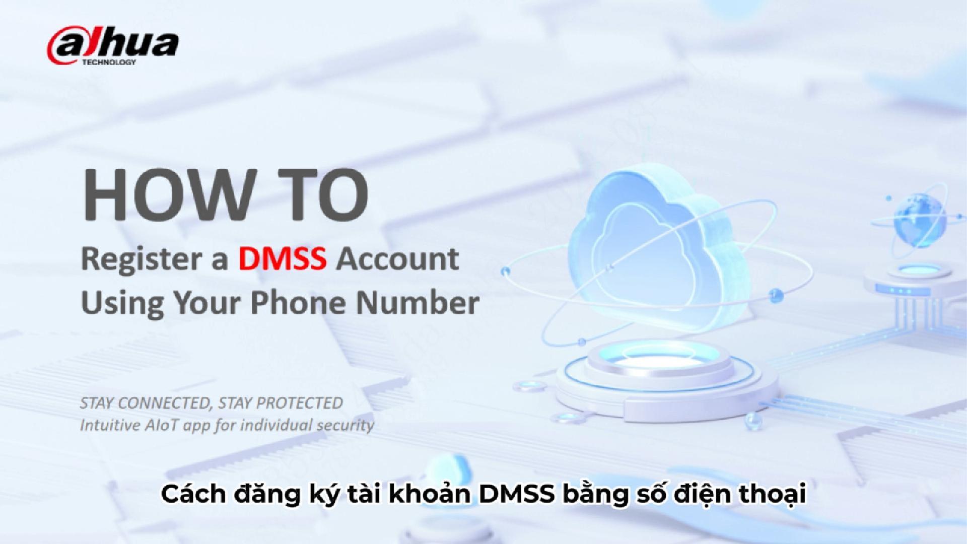 Video hướng dẫn đăng ký tài khoản DMSS xem camera DAHUA bằng số điện thoại