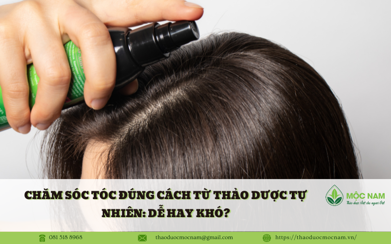 Chăm Sóc Tóc Đúng Cách từ Thảo Dược Tự Nhiên: Dễ Hay Khó?