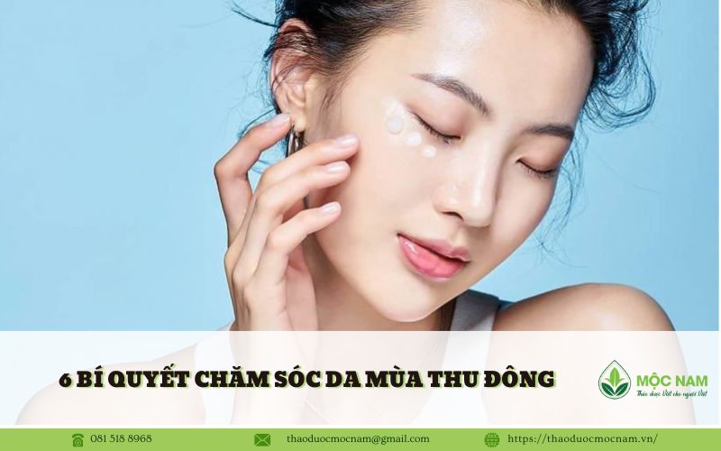 6 Bí quyết chăm sóc da mùa thu đông chắc chắn không ai nói cho bạn biết