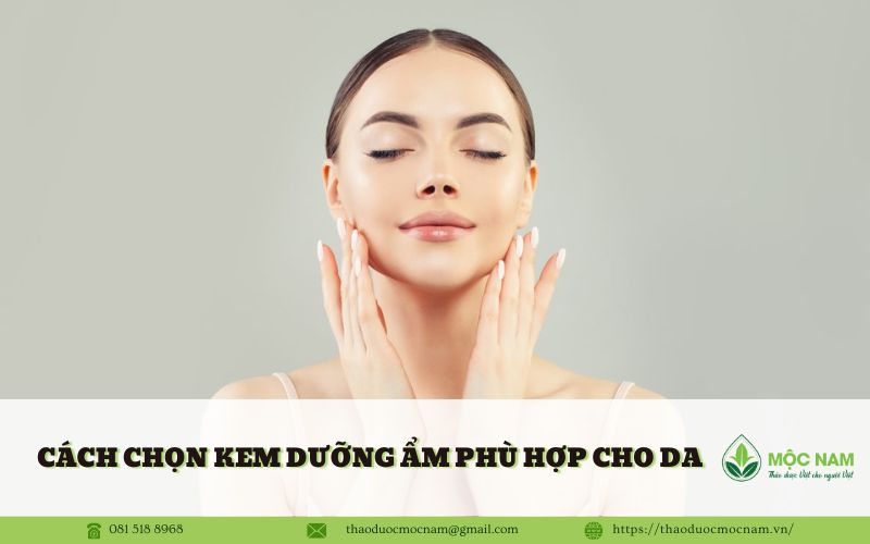 Cách chọn kem dưỡng ẩm phù hợp cho da