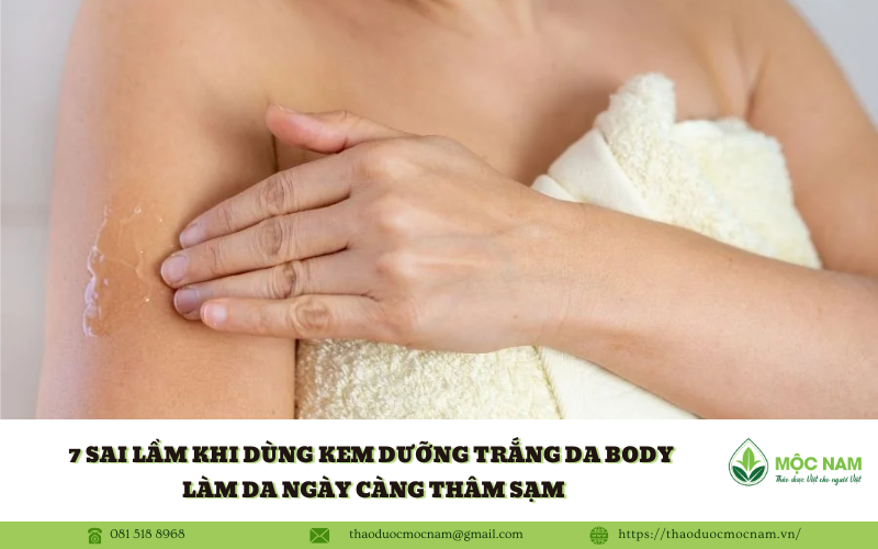 7 sai lầm khi dùng kem dưỡng trắng da body làm da ngày càng thâm sạm