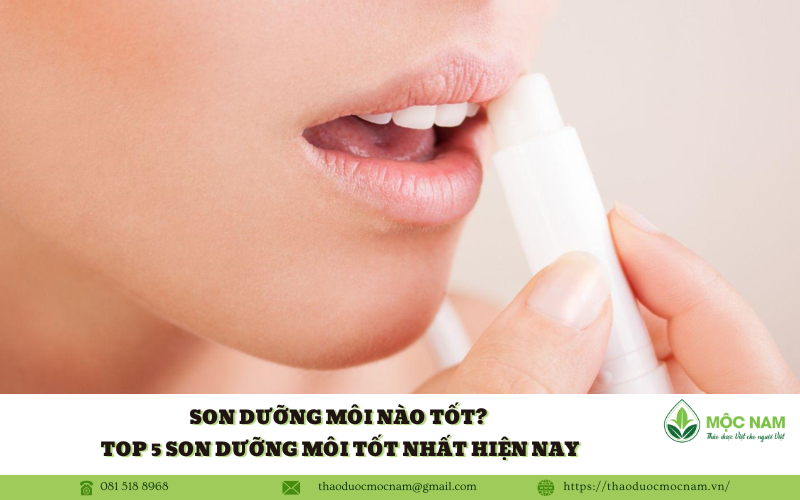 Son dưỡng môi nào tốt? Top 5 son dưỡng môi tốt nhất hiện nay