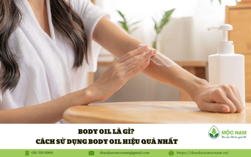 Body Oil là gì? Cách sử dụng Body Oil hiệu quả nhất