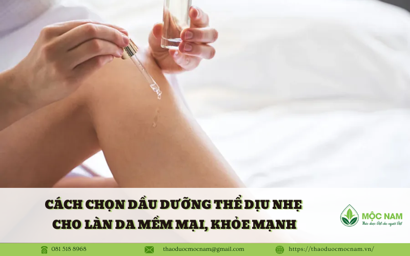 Cách chọn dầu dưỡng thể dịu nhẹ cho làn da mềm mại, khỏe mạnh