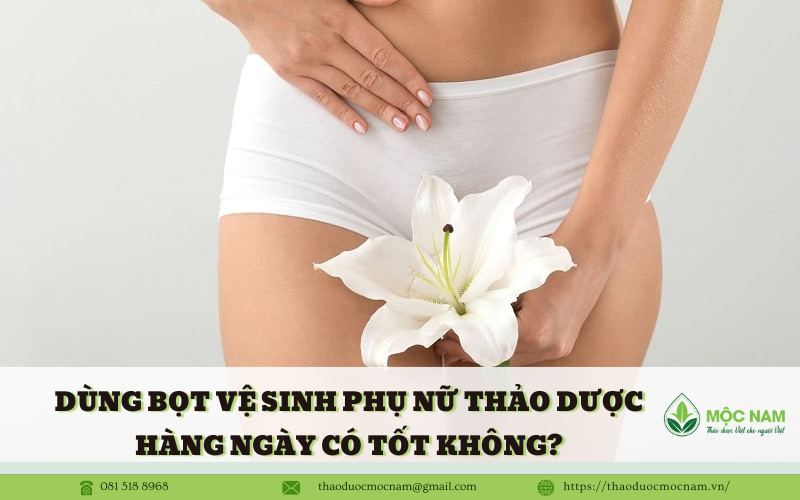 Dùng bọt vệ sinh phụ nữ thảo dược hàng ngày có tốt không?