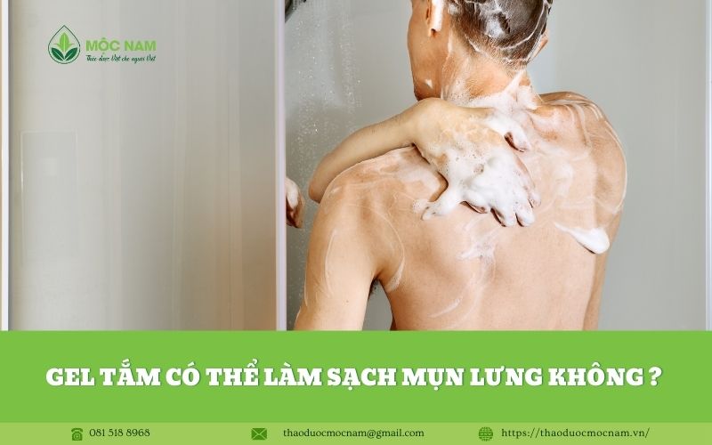 Gel tắm có thể làm sạch mụn lưng không ?