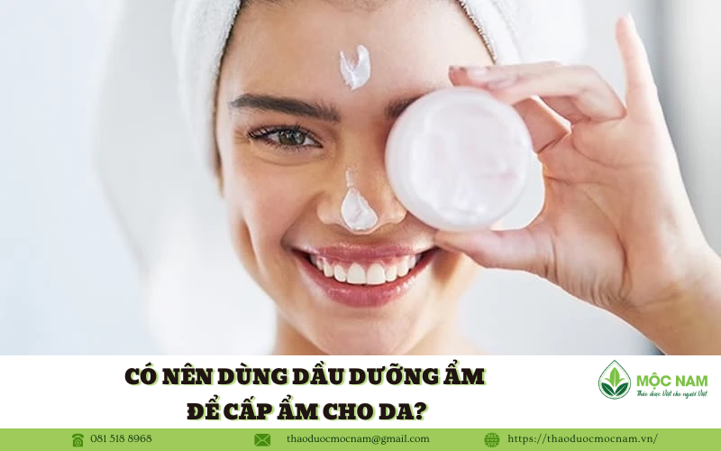 Có nên dùng dầu dưỡng ẩm để cấp ẩm cho da