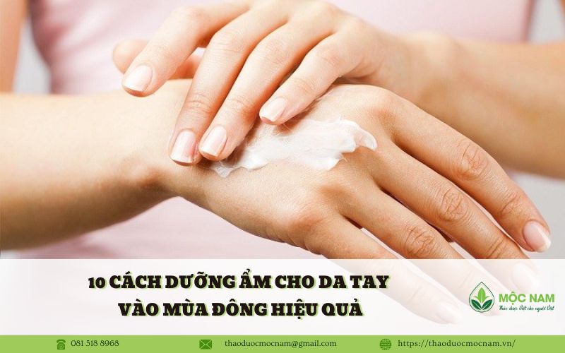 10 cách dưỡng ẩm cho da tay vào mùa đông hiệu quả