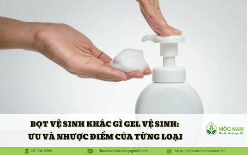 Bọt vệ sinh khác gì gel vệ sinh: Ưu và nhược điểm của từng loại