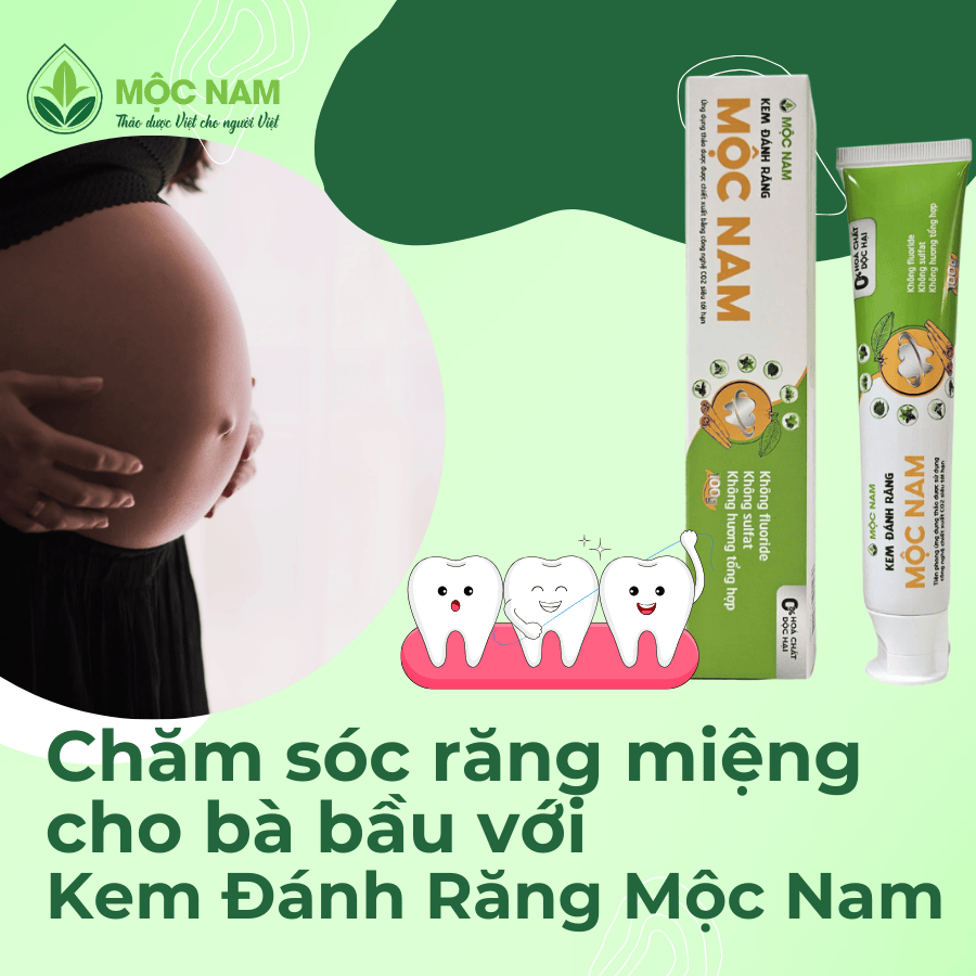 Kem đánh răng Mộc Nam có an toàn cho bà bầu? Góc nhìn của chuyên gia