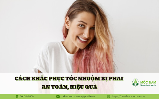 Cách khắc phục tóc nhuộm bị phai hiệu quả