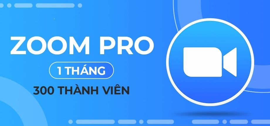 Nâng cấp Tài khoản Zoom Pro 1 tháng (300 thành viên)