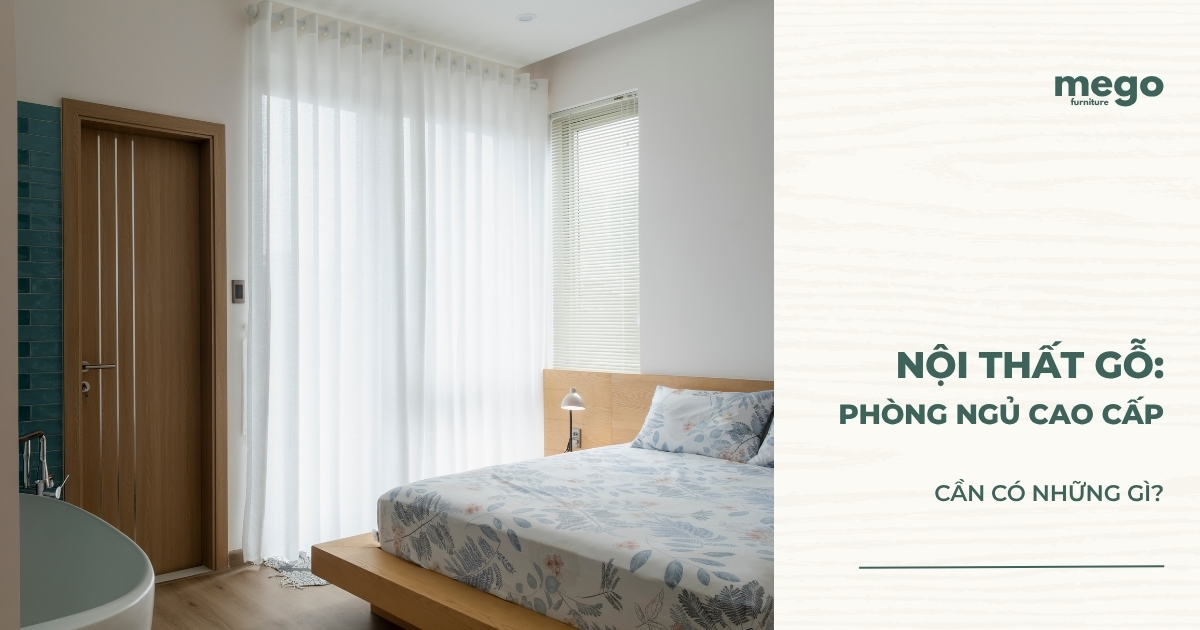 Nội thất Đà Nẵng: Phòng ngủ gỗ cao cấp cần có những gì?