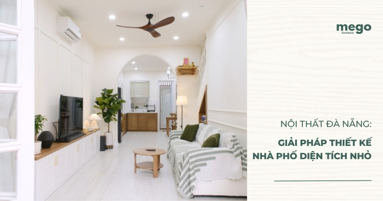 Nội Thất Đà Nẵng: Giải Pháp Nội Thất Tối Ưu Cho Nhà Phố Diện Tích Nhỏ