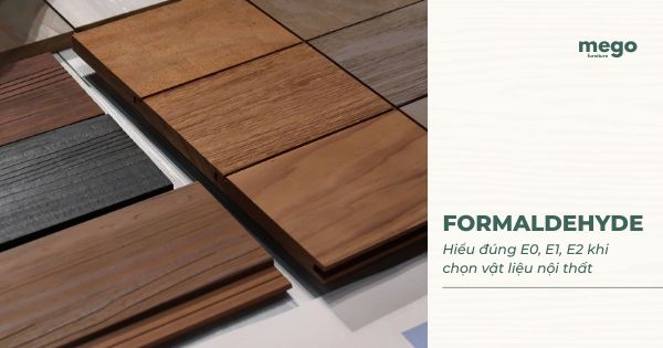 Các cấp độ phát thải Formaldehyde: Hiểu đúng E0, E1, E2 để chọn vật liệu nội thất