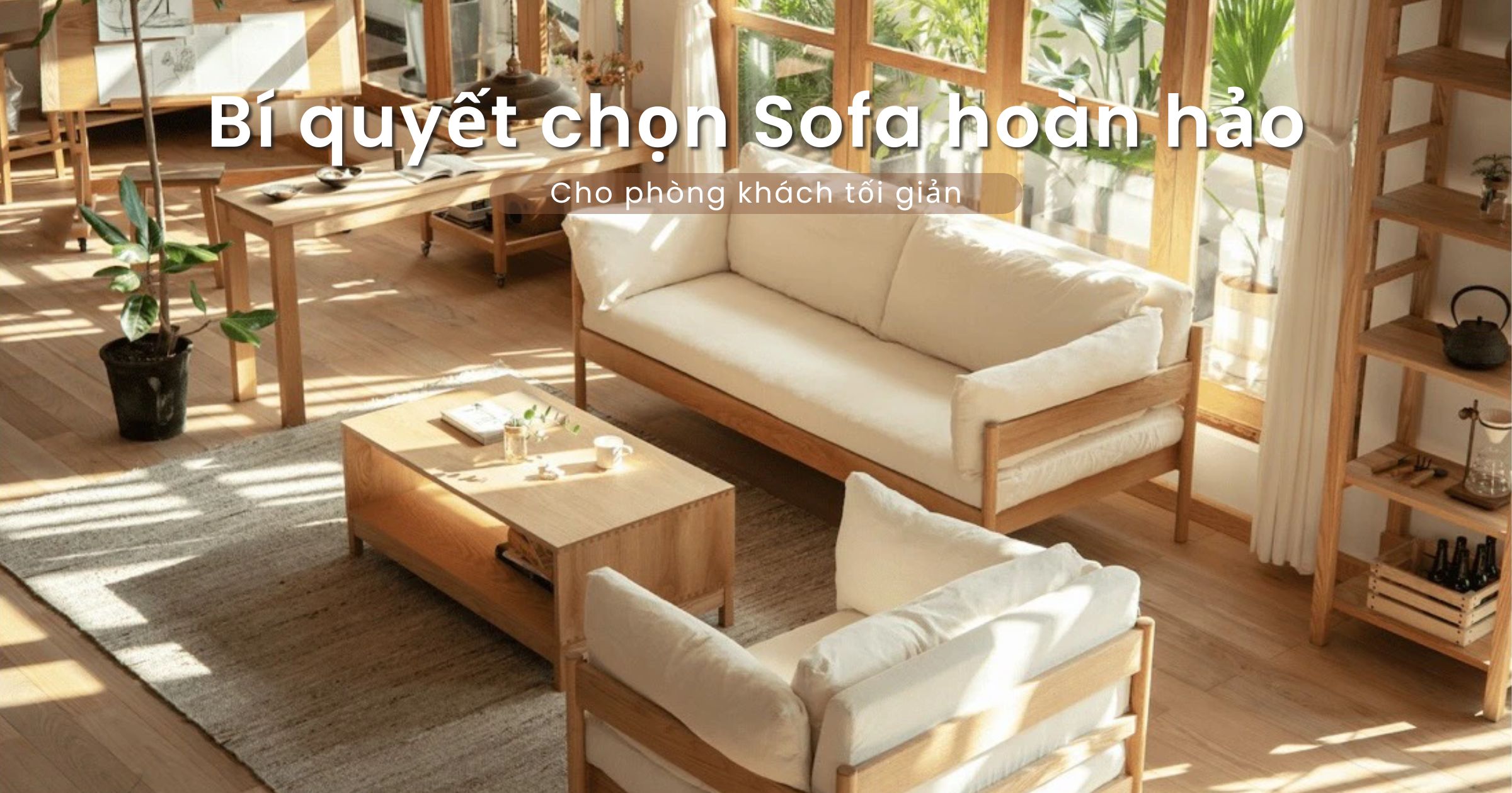 Bí Quyết Chọn Sofa Hoàn Hảo Cho Phòng Khách Tối Giản