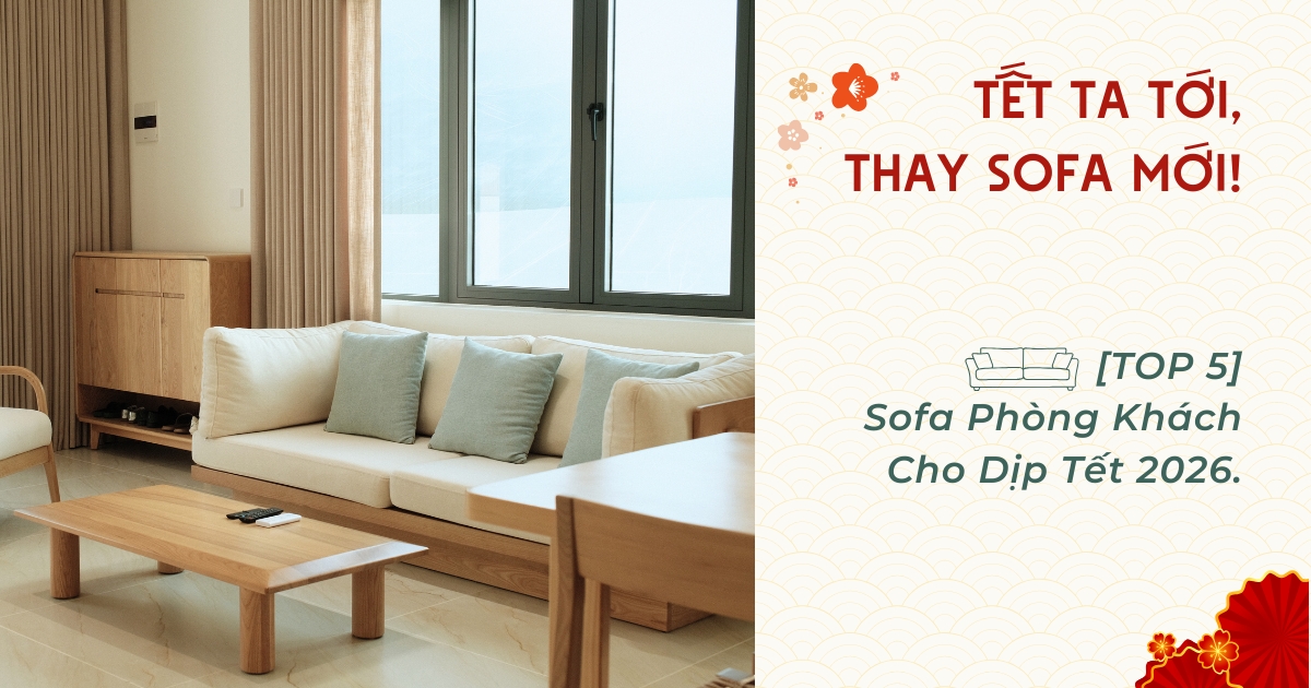 [TOP 5] Sofa Phòng Khách Đẹp Cho Dịp Tết Bính Ngọ 2026