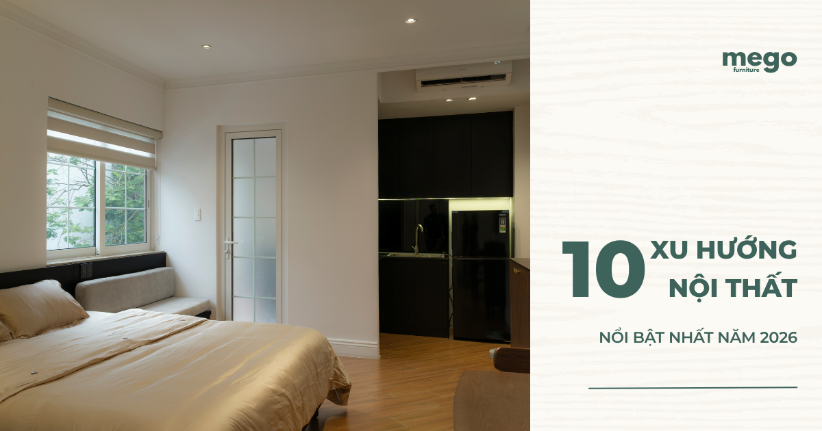 10 Xu Hướng Nội Thất Nổi Bật Nhất Năm 2026