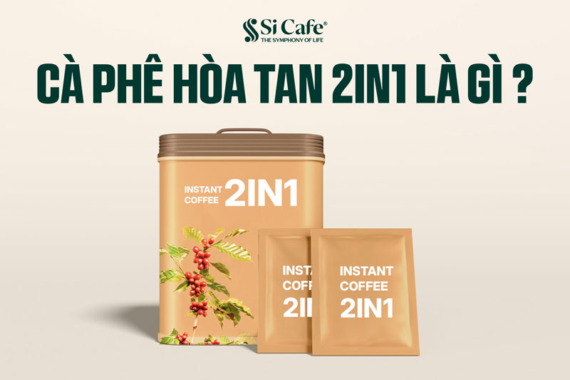 Cà phê hòa tan 2in1 là gì?